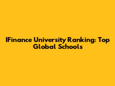 IFinance University Ranking: Top Global Schools