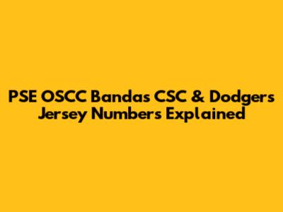 PSE OSCC Bandas CSC & Dodgers Jersey Numbers Explained